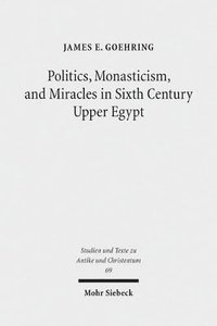 bokomslag Politics, Monasticism, and Miracles in Sixth Century Upper Egypt