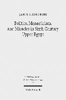 James E. Goehring, James E Goehring - Politics, Monasticism, and Miracles in Sixth Century Upper Egypt, Häftad