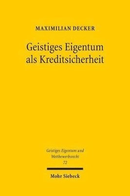 Maximilian Decker - Geistiges Eigentum als Kreditsicherheit, Häftad