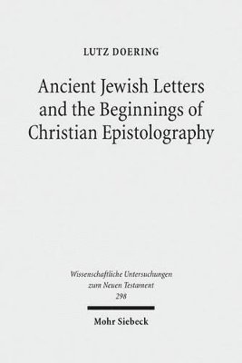 Lutz Doering - Ancient Jewish Letters and the Beginnings of Christian Epistolography, Inbunden