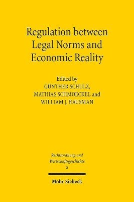 Günther Schulz, Mathias Schmoeckel, William J. Hausman - Regulation between Legal Norms and Economic Reality, Häftad