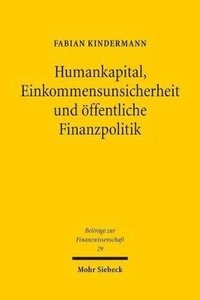 bokomslag Humankapital, Einkommensunsicherheit und ffentliche Finanzpolitik