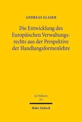 bokomslag Die Entwicklung des Europischen Verwaltungsrechts aus der Perspektive der Handlungsformenlehre