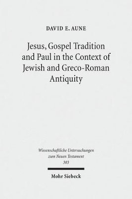 David E. Aune - Jesus, Gospel Tradition and Paul in the Context of Jewish and Greco-Roman Antiquity, Inbunden