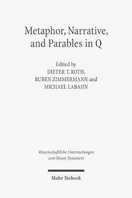 Michael Labahn, Ruben Zimmermann, Dieter T. Roth - Metaphor, Narrative, and Parables in Q, Inbunden