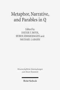 Michael Labahn, Dieter T. Roth, Ruben Zimmermann, Dieter T Roth - Metaphor, Narrative, and Parables in Q, Inbunden