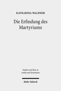 bokomslag Die Erfindung des Martyriums