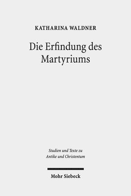 bokomslag Die Erfindung des Martyriums