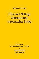 Florian Fuchs - Close-out Netting, Collateral und systemisches Risiko, Inbunden