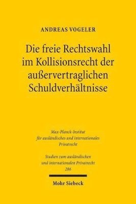 bokomslag Die freie Rechtswahl im Kollisionsrecht der auervertraglichen Schuldverhltnisse