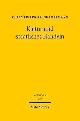 Claas Friedrich Germelmann - Kultur und staatliches Handeln, Inbunden
