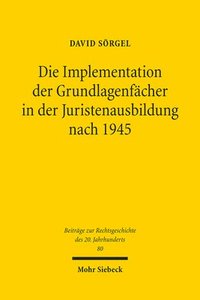 bokomslag Die Implementation der Grundlagenfcher in der Juristenausbildung nach 1945