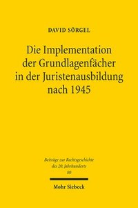 bokomslag Die Implementation der Grundlagenfcher in der Juristenausbildung nach 1945