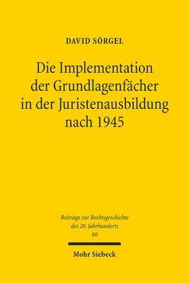 David Sörgel, David Sorgel - Die Implementation der Grundlagenfächer in der Juristenausbildung nach 1945, Häftad