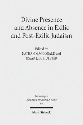 Izaak J. de Hulster, Nathan MacDonald, Izaak J. de Hulster, Izaak J de Hulster - Divine Presence and Absence in Exilic and Post-Exilic Judaism, Häftad