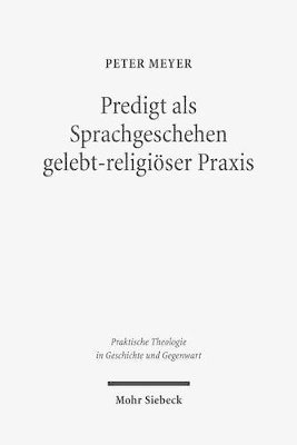 Peter Meyer - Predigt als Sprachgeschehen gelebt-religiöser Praxis, Häftad