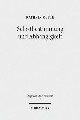 Kathrin Mette - Selbstbestimmung und Abhängigkeit, Häftad