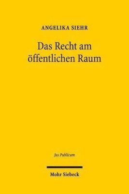 Angelika Siehr - Das Recht am öffentlichen Raum, Inbunden