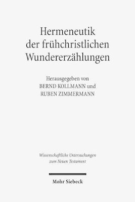 Ruben Zimmermann, Bernd Kollmann - Hermeneutik der frühchristlichen Wundererzählungen, Inbunden