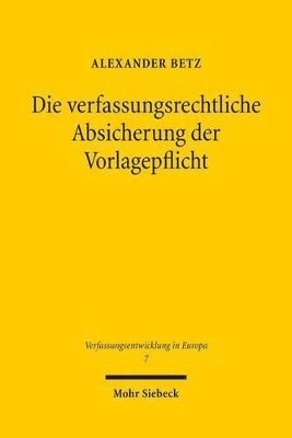 Alexander Betz - Die verfassungsrechtliche Absicherung der Vorlagepflicht, Häftad