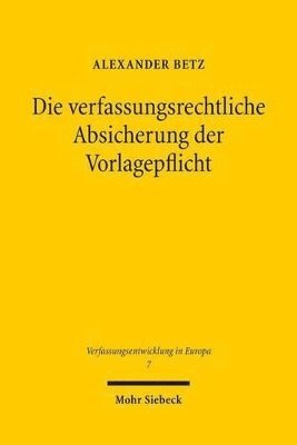 bokomslag Die verfassungsrechtliche Absicherung der Vorlagepflicht