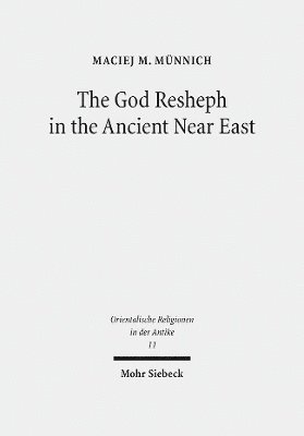 Maciej M. Münnich - The God Resheph in the Ancient Near East, Inbunden