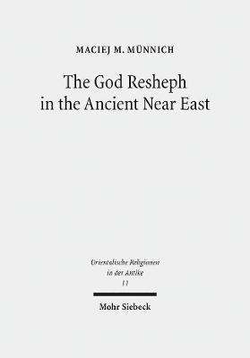Maciej M. Münnich, Maciej M. Munnich, Maciej M Munnich - God Resheph in the Ancient Near East, Inbunden