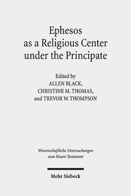 Trevor W. Thompson, Allen Black, Christine M. Thomas - Ephesos as a Religious Center under the Principate, Inbunden
