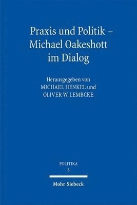bokomslag Praxis und Politik - Michael Oakeshott im Dialog