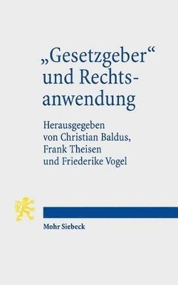 Christian Baldus, Frank Theisen, Friederike Vogel - "Gesetzgeber" und Rechtsanwendung, Häftad