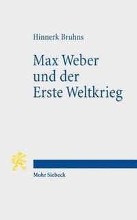 bokomslag Max Weber und der Erste Weltkrieg