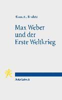 Max Weber und der Erste Weltkrieg 1