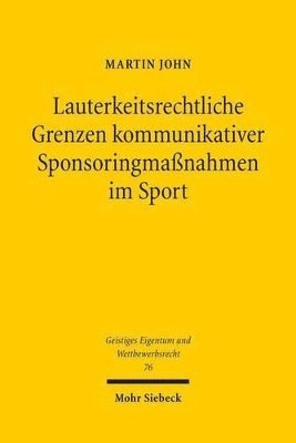 Martin John - Lauterkeitsrechtliche Grenzen kommunikativer Sponsoringmaßnahmen im Sport, Häftad. Tillgänglighet: Tillfälligt slut