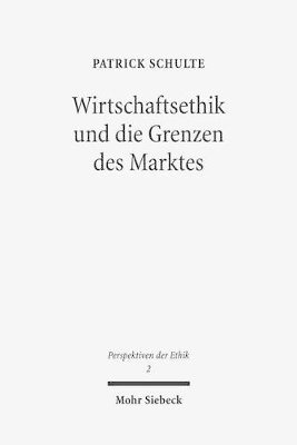 Patrick Schulte - Wirtschaftsethik und die Grenzen des Marktes, Häftad