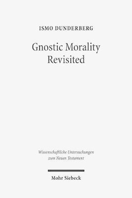 Ismo Dunderberg - Gnostic Morality Revisited, Inbunden