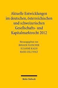 Aktuelle Entwicklungen im deutschen, sterreichischen und schweizerischen Gesellschafts- und Kapitalmarktrecht 2012 1