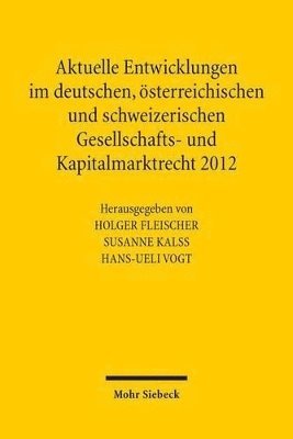 Aktuelle Entwicklungen im deutschen, sterreichischen und schweizerischen Gesellschafts- und Kapitalmarktrecht 2012 1