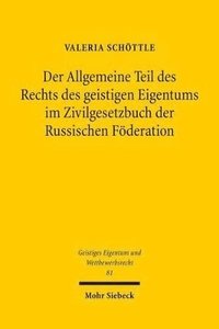 bokomslag Der Allgemeine Teil des Rechts des geistigen Eigentums im Zivilgesetzbuch der Russischen Fderation