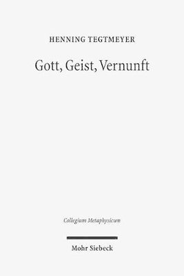Henning Tegtmeyer - Gott, Geist, Vernunft, Inbunden