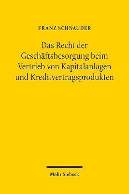 Das Recht der Geschftsbesorgung beim Vertrieb von Kapitalanlagen und Kreditvertragsprodukten 1