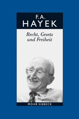 Friedrich A. von Hayek, Viktor J. Vanberg - Recht, Gesetz und Freiheit. Eine Neufassung der liberalen Grundsätze der Gerechtigkeit und der politischen Ökonomie, Häftad