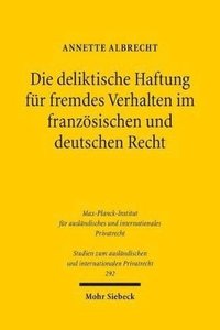 bokomslag Die deliktische Haftung fr fremdes Verhalten im franzsischen und deutschen Recht