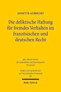 bokomslag Die deliktische Haftung fr fremdes Verhalten im franzsischen und deutschen Recht