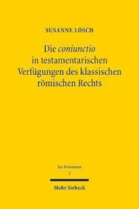 bokomslag Die coniunctio in testamentarischen Verfgungen des klassischen rmischen Rechts