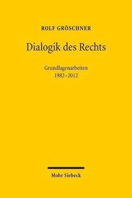 Rolf Gröschner, Michael Henkel, Katharina von Schlieffen, Oliver W Lembcke - Dialogik des Rechts, Inbunden