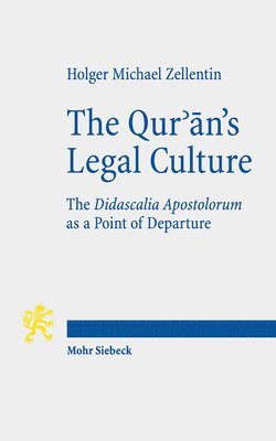 Holger Michael Zellentin - The Qur'ān's Legal Culture, Häftad