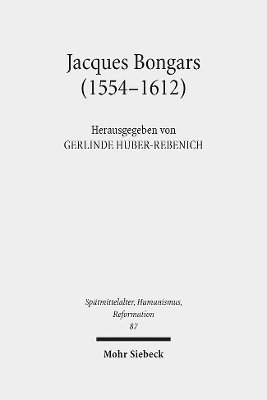 Gerlinde Huber-Rebenich - Jacques Bongars (1554-1612), Inbunden