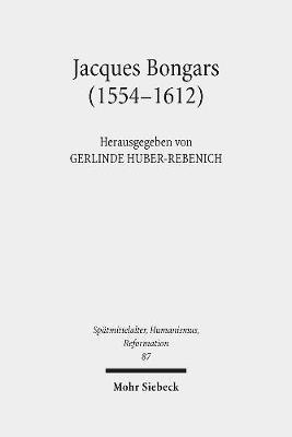 Gerlinde Huber-Rebenich - Jacques Bongars (1554-1612), Inbunden