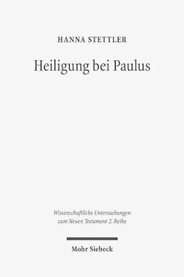 Hanna Stettler - Heiligung Bei Paulus: Ein Beitrag Aus Biblisch-Theologischer Sicht, Häftad