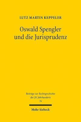 Lutz Martin Keppeler - Oswald Spengler und die Jurisprudenz, Häftad